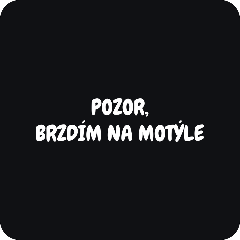 Pozor, brzdím na motýle - nálepka na auto Pozor, brzdím na motýle - rezaná nálepka na auto