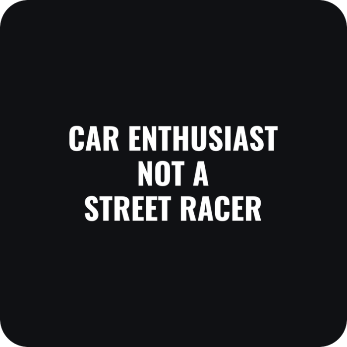Nálepka Car Enthusiast Not a Street Racer - rezaná nálepka na auto