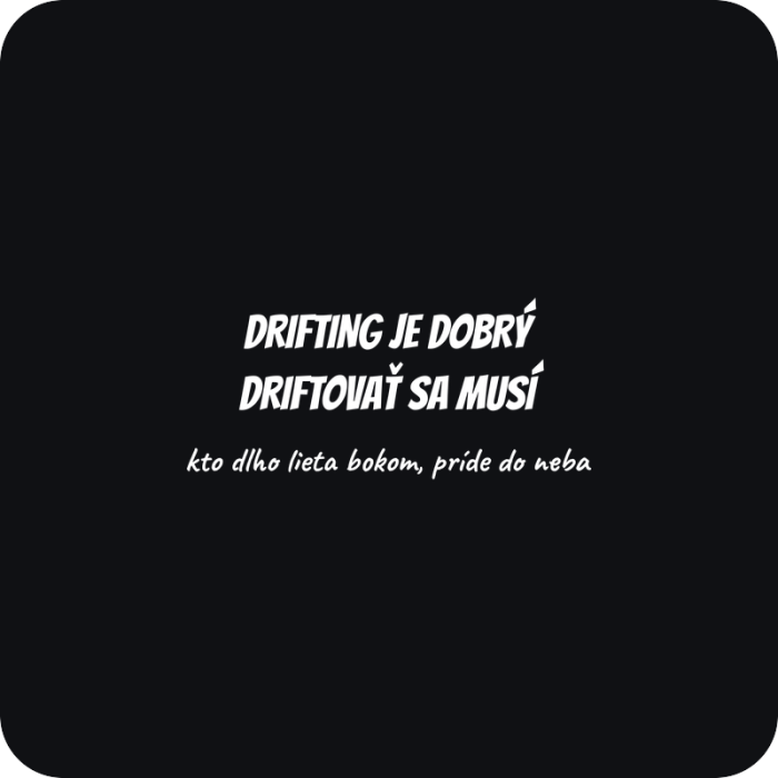 Drifting je dobrý - rezaná nálepka na auto