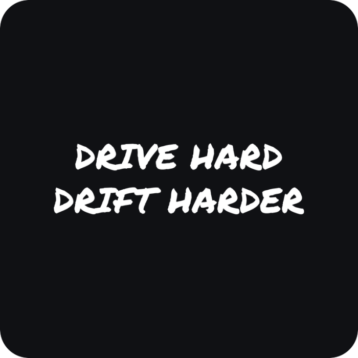 Drive Hard, Drift Harder - rezaná nálepka na auto