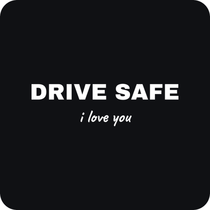 Drive Safe, I Love You - rezaná nálepka na auto
