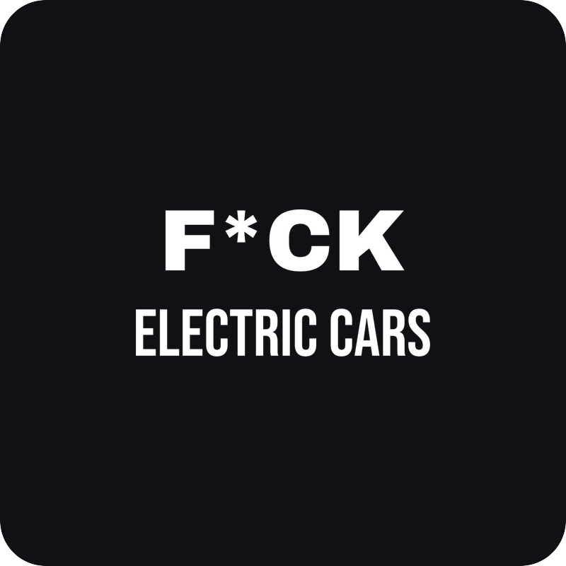 F*ck Electric Cars F*ck Electric Cars - rezaná nálepka na auto