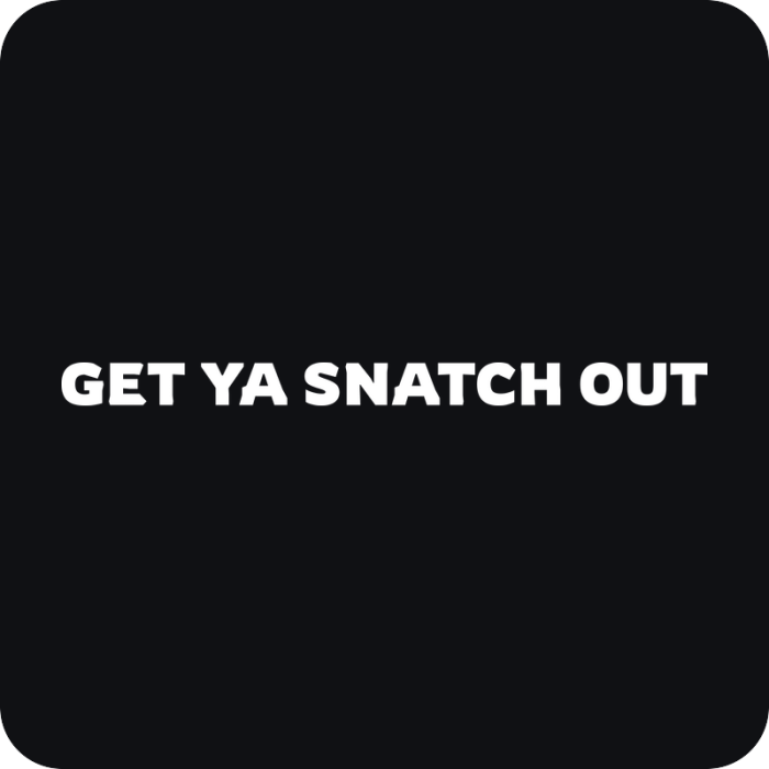 Nálepka Get Ya Snatch Out - rezaná nálepka na auto