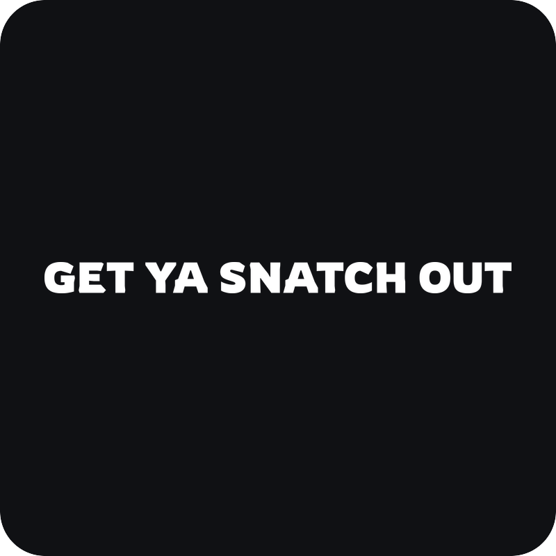 Nálepka Get Ya Snatch Out Nálepka Get Ya Snatch Out - rezaná nálepka na auto