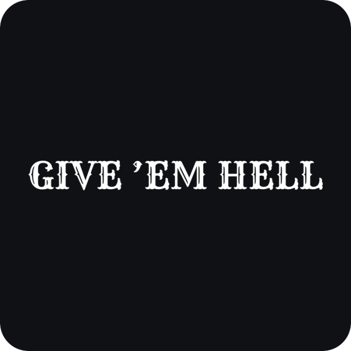 Give ’Em Hell - rezaná nálepka na auto