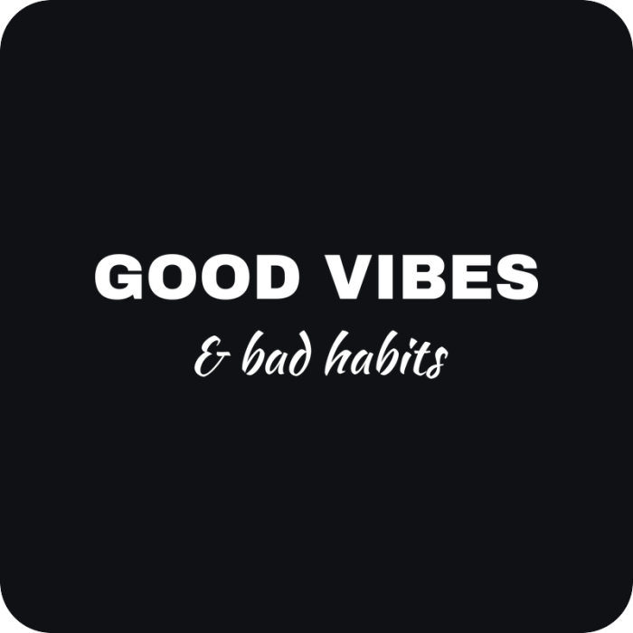 Good Vibes & Bad Habits - rezaná nálepka na auto