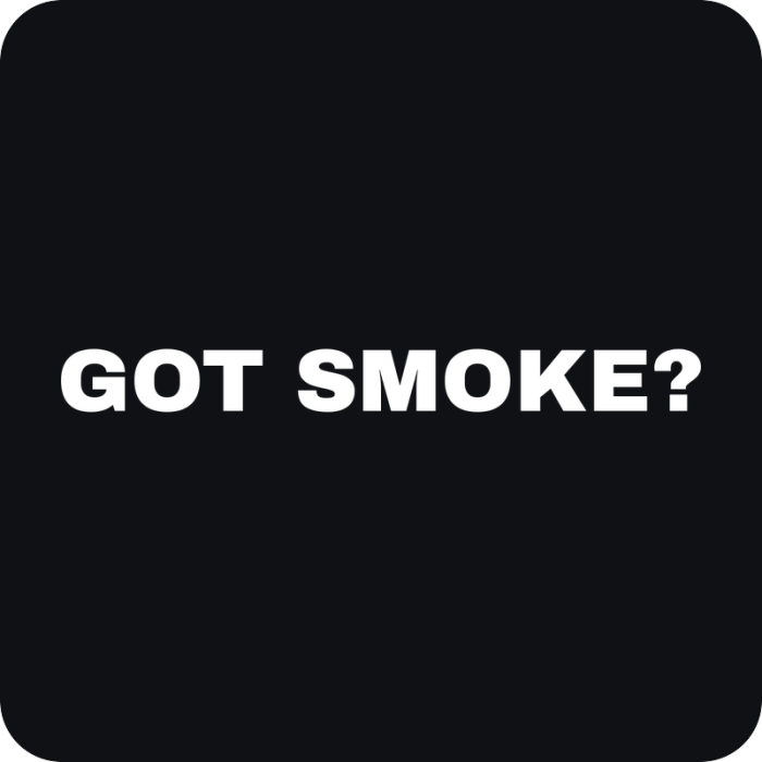 Got Smoke? - rezaná nálepka na auto