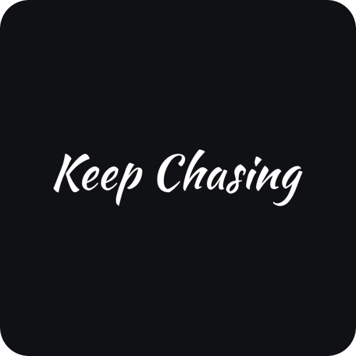 Nálepka Keep Chasing - rezaná nálepka na auto