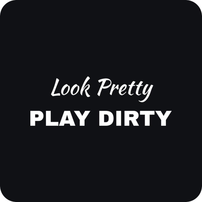 Look Pretty, Play Dirty - rezaná nálepka na auto