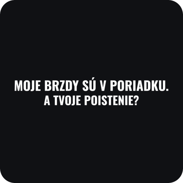 Moje brzdy sú v poriadku. A tvoje poistenie? - rezaná nálepka na auto