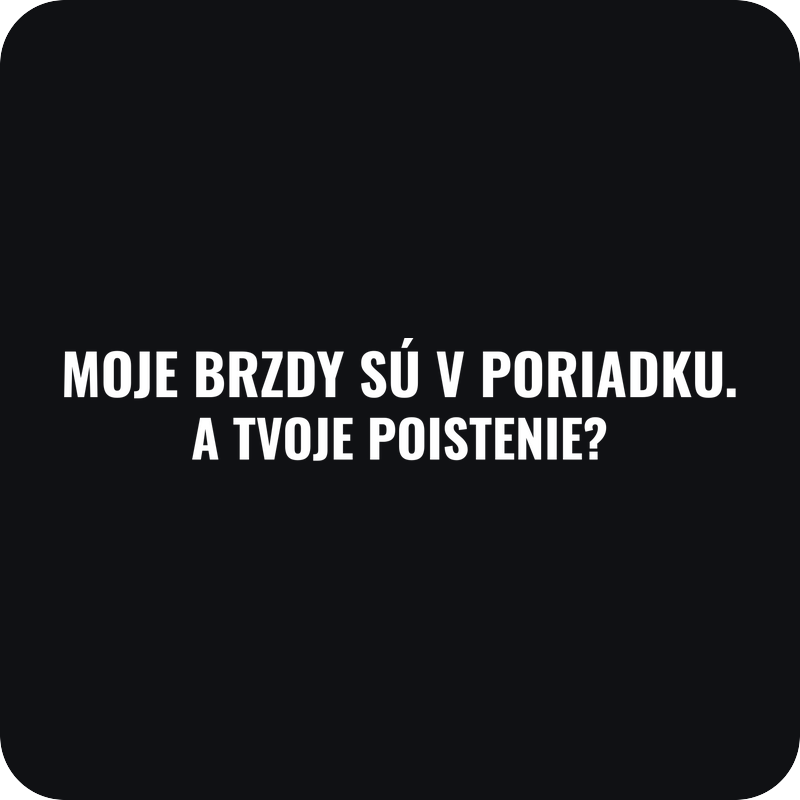 Moje brzdy sú v poriadku. A tvoje poistenie? Moje brzdy sú v poriadku. A tvoje poistenie? - rezaná nálepka na auto