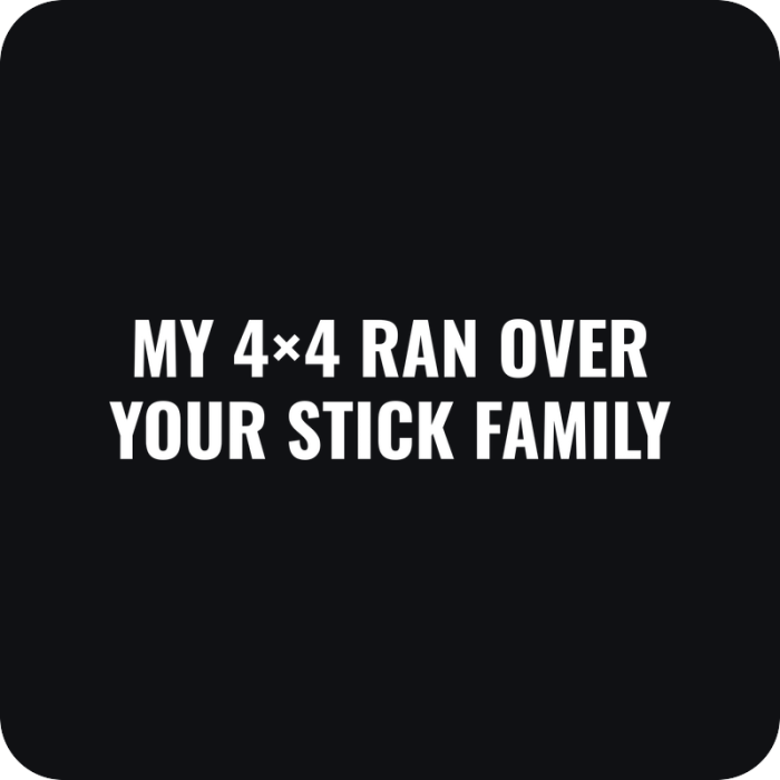 Nálepka My 4x4 Ran Over Your Stick Family - rezaná nálepka na auto