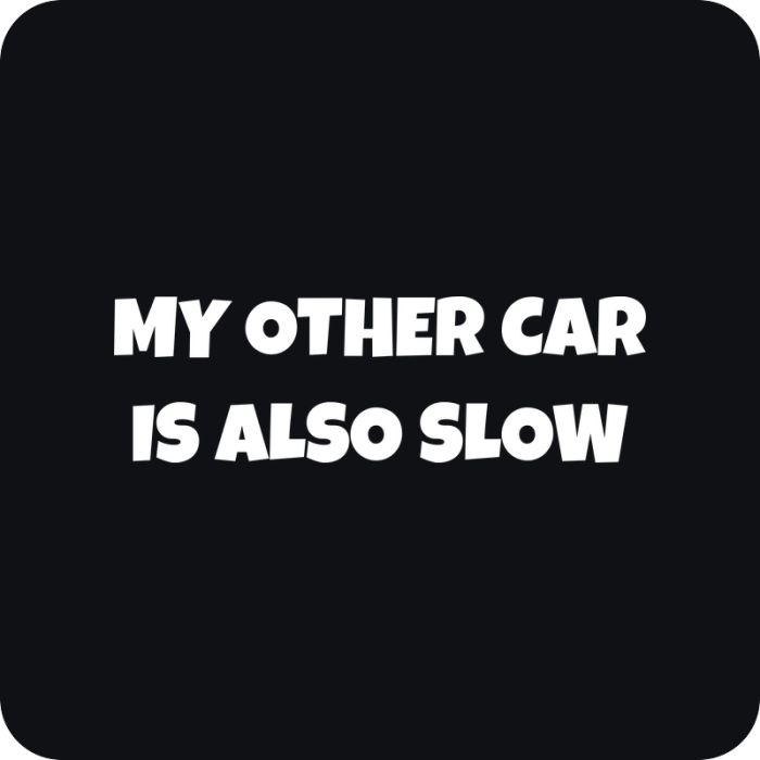 Nálepka My Other Car Is Also Slow - rezaná nálepka na auto