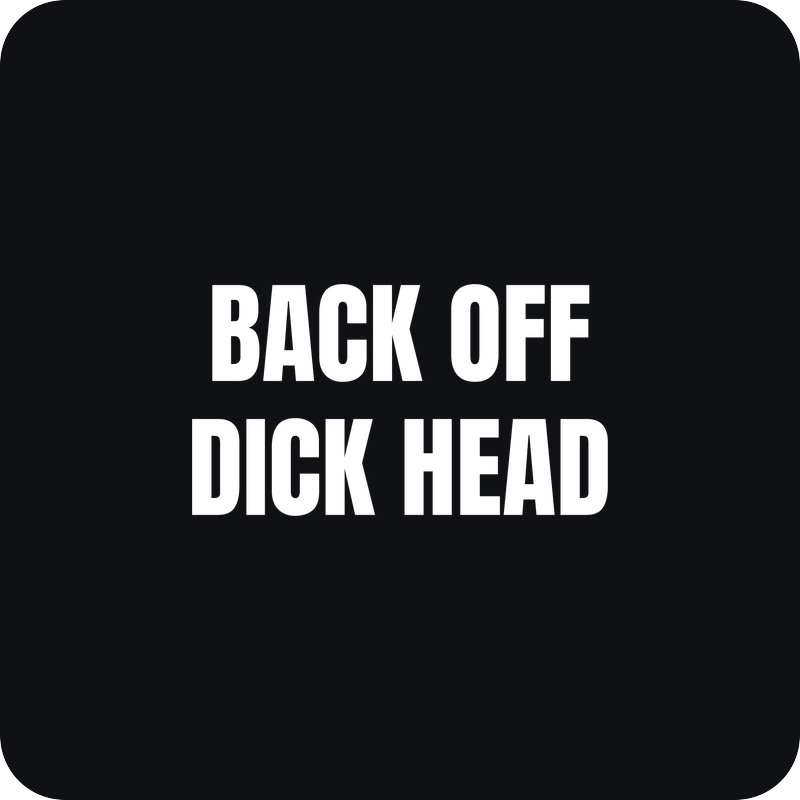 Back Off Dick Head Back Off Dick Head - rezaná nálepka na auto
