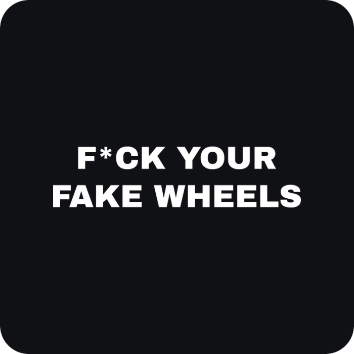F*ck Your Fake Wheels - rezaná nálepka na auto