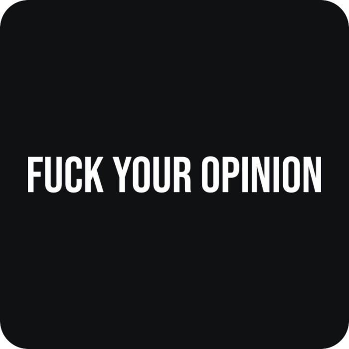 Fuck Your Opinion - rezaná nálepka na auto