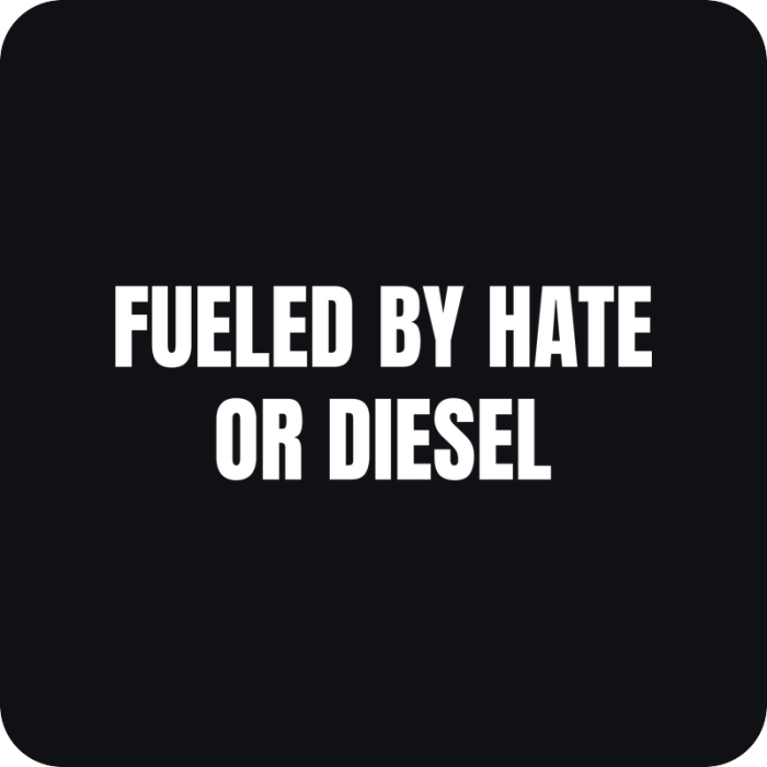 Fueled By Hate Or Diesel - rezaná nálepka na auto