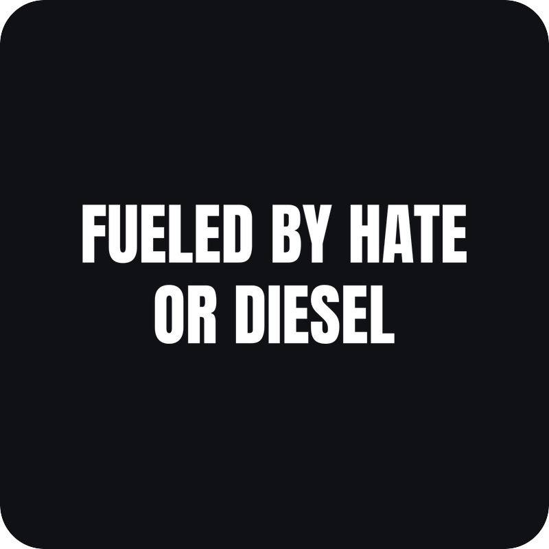 Fueled By Hate Or Diesel Fueled By Hate Or Diesel - rezaná nálepka na auto