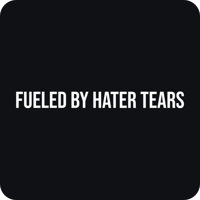 Fueled By Hater Tears - rezaná nálepka na auto