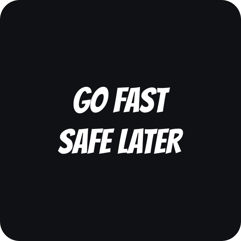 Go Fast Safe Later Go Fast Safe Later - rezaná nálepka na auto