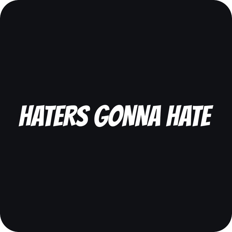 Haters Gonna Hate Haters Gonna Hate - rezaná nálepka na auto