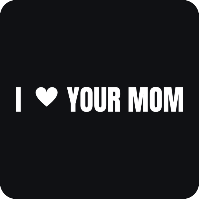 I ♥ Your Mom - rezaná nálepka na auto
