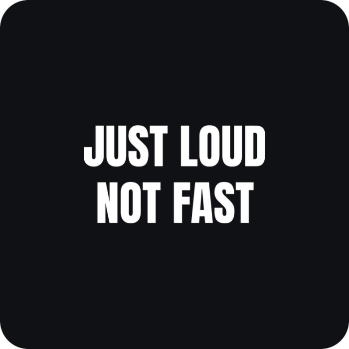 Just Loud Not Fast - rezaná nálepka na auto