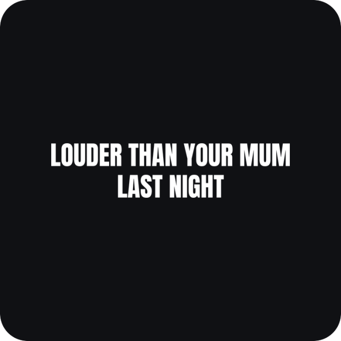 Louder Than Your Mum Last Night - rezaná nálepka na auto