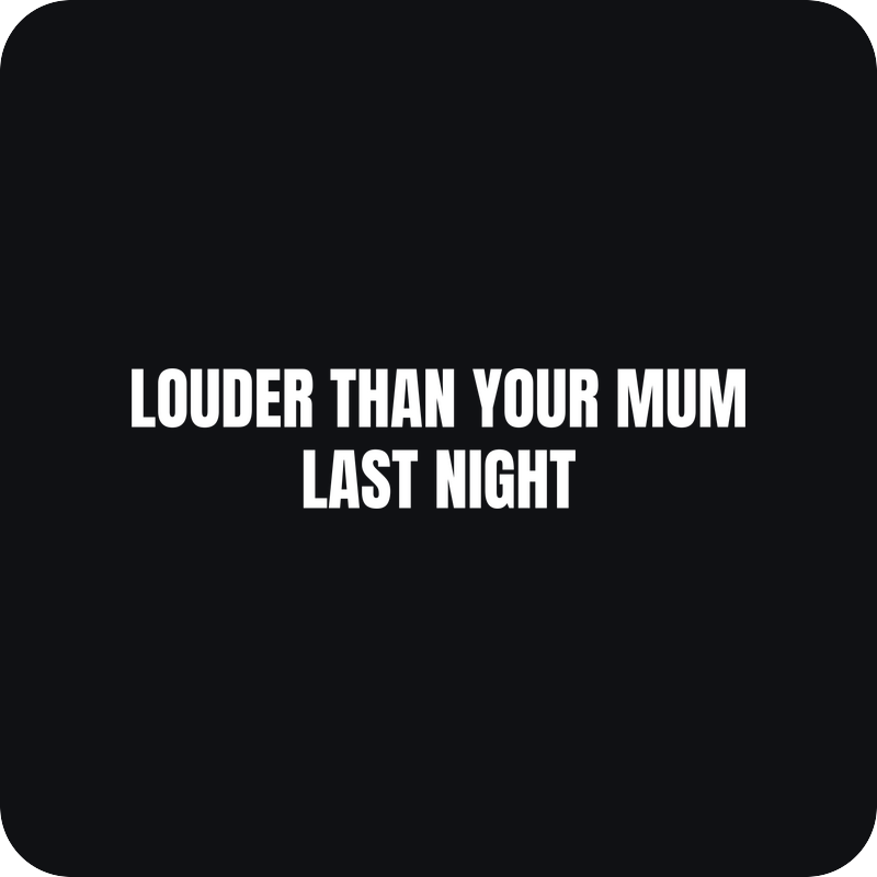 Louder Than Your Mum Last Night Louder Than Your Mum Last Night - rezaná nálepka na auto