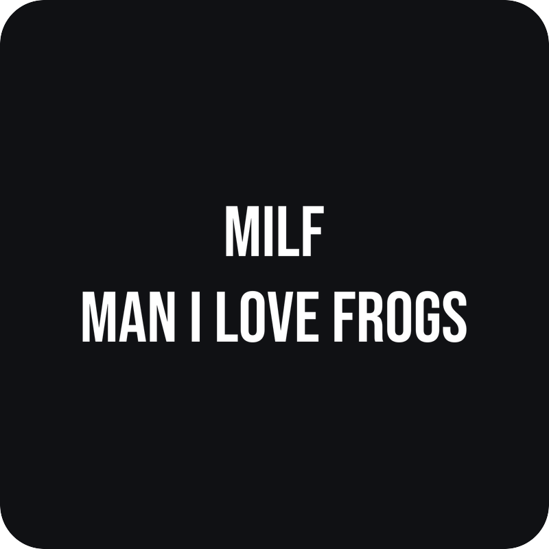 MILF Man I Love Frogs MILF Man I Love Frogs - rezaná nálepka na auto