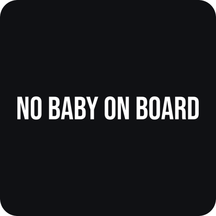 No Baby On Board - rezaná nálepka na auto