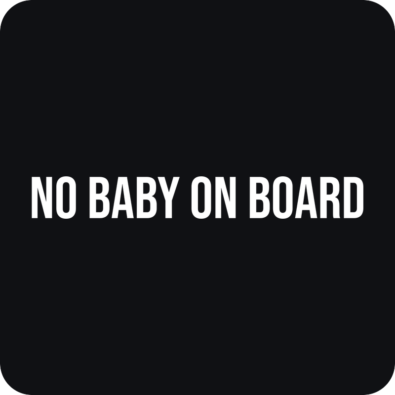No Baby On Board No Baby On Board - rezaná nálepka na auto
