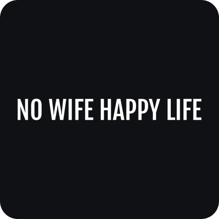 No Wife Happy Life - rezaná nálepka na auto