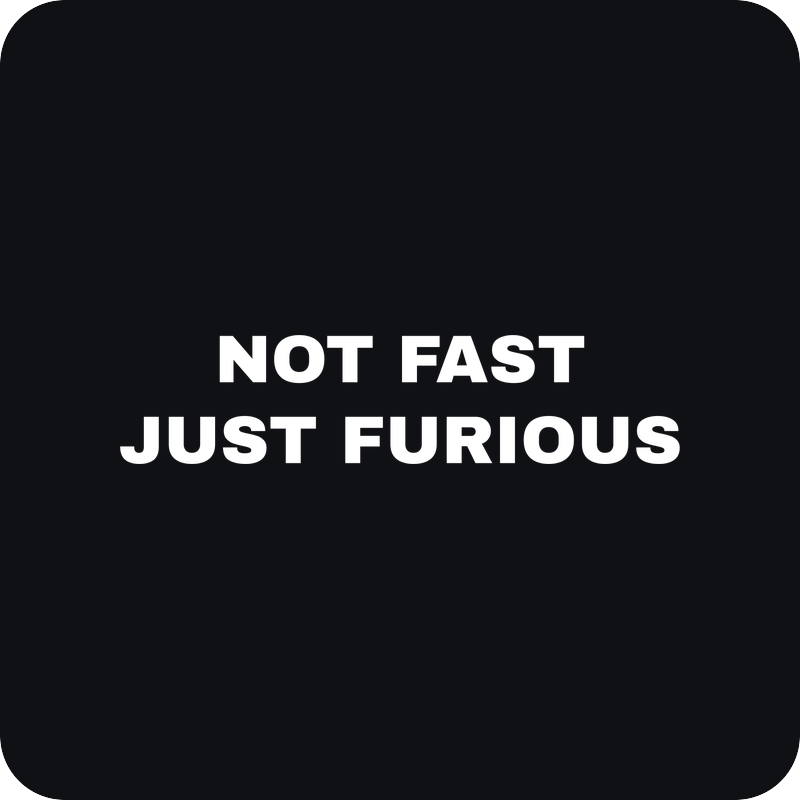 Not Fast Just Furious Not Fast Just Furious - rezaná nálepka na auto