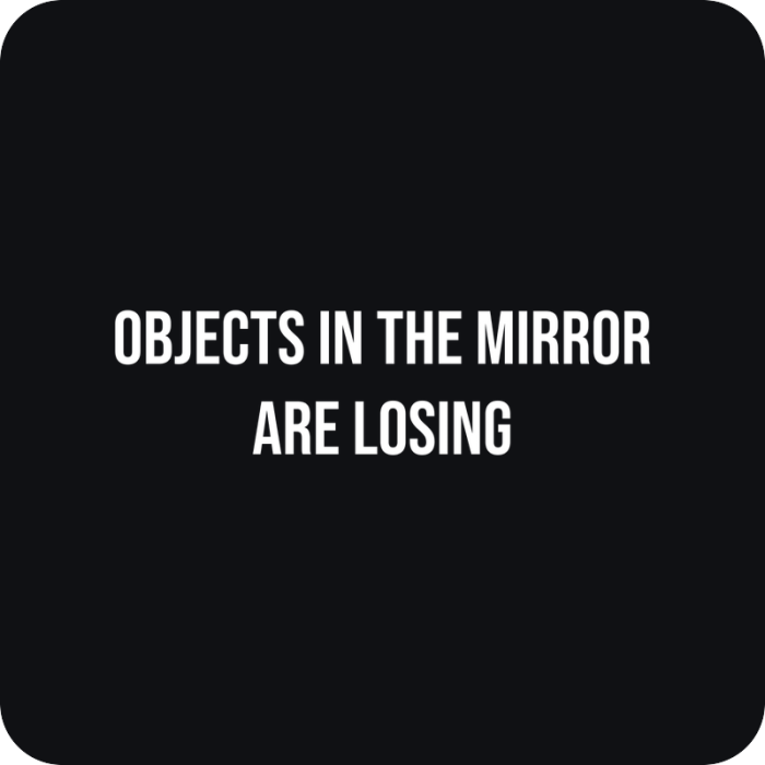 Objects In The Mirror Are Losing - rezaná nálepka na auto