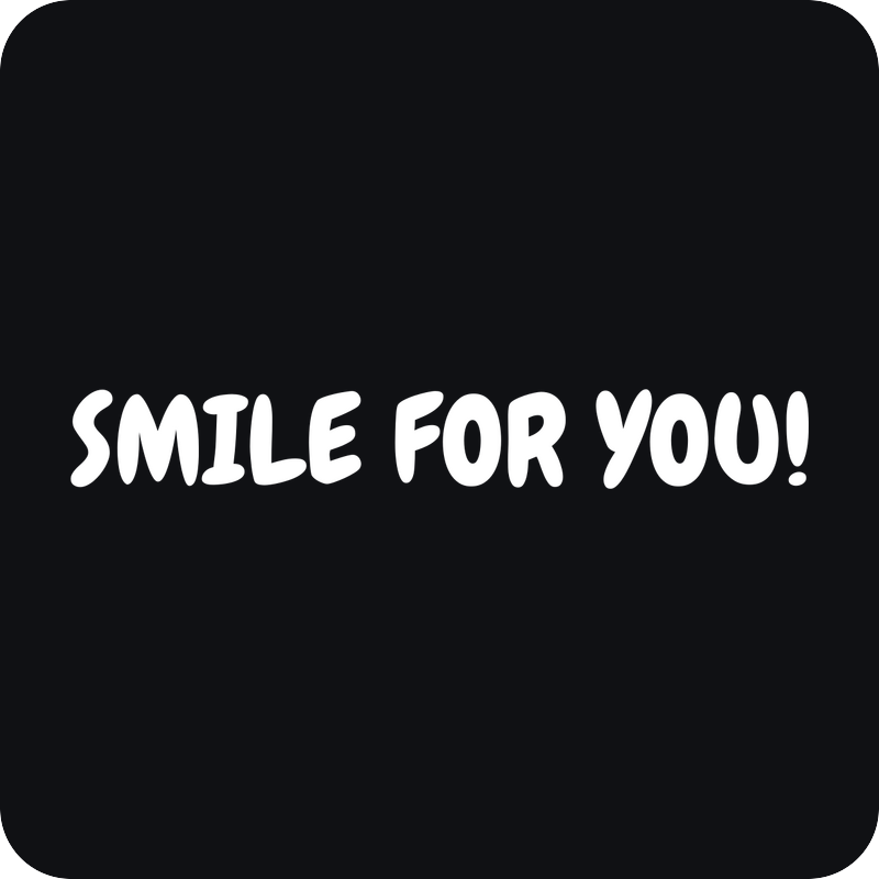 Smile For You! Smile For You! - rezaná nálepka na auto