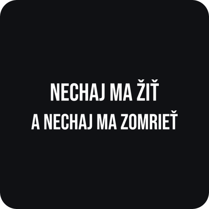Nálepka Nechaj ma žiť a nechaj ma zomrieť - rezaná nálepka na auto