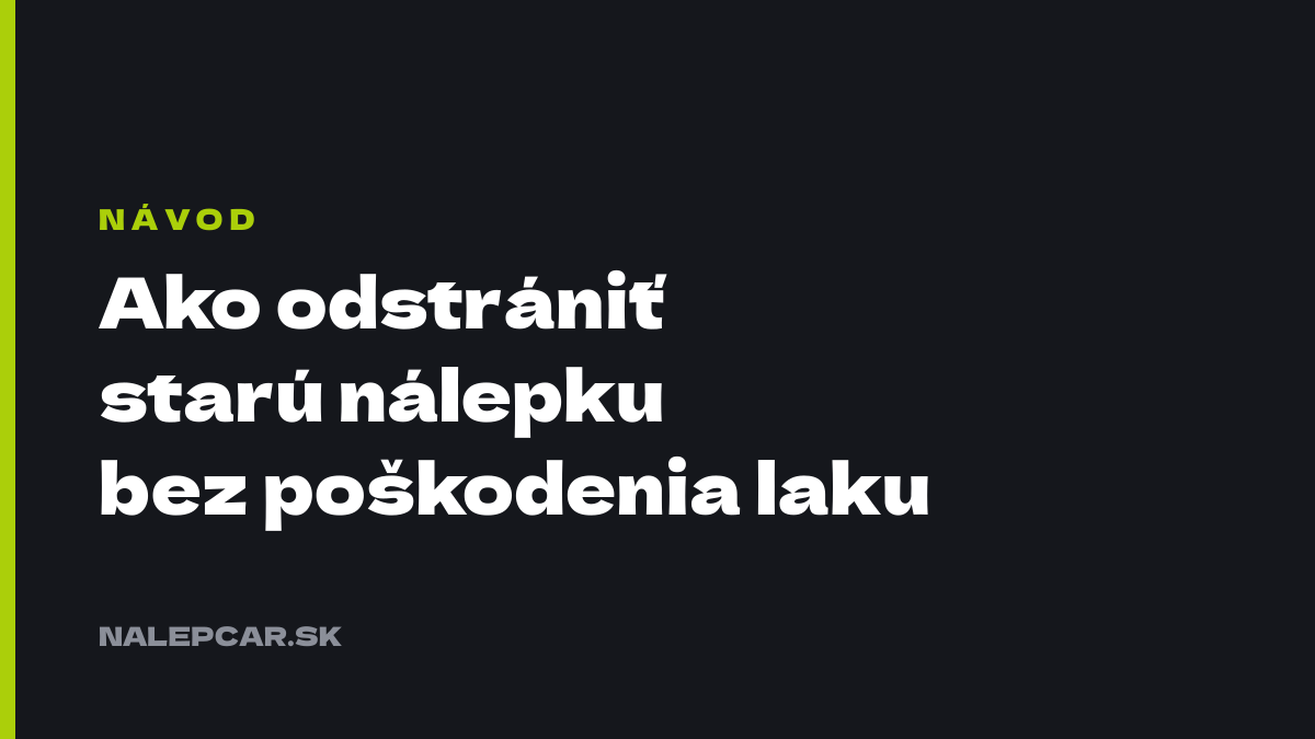 Ako odstrániť starú nálepku z auta bez poškodenia laku