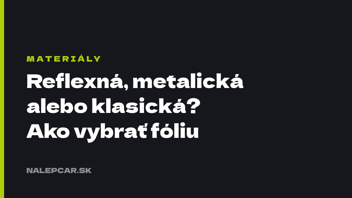 Reflexná, metalická alebo klasická? Ako vybrať materiál nálepky