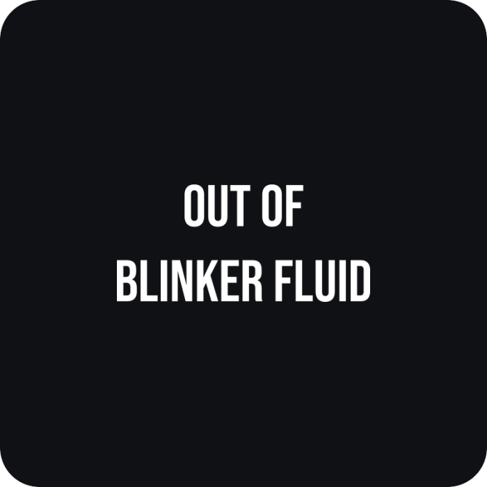 Nálepka Out of Blinker Fluid - rezaná nálepka na auto