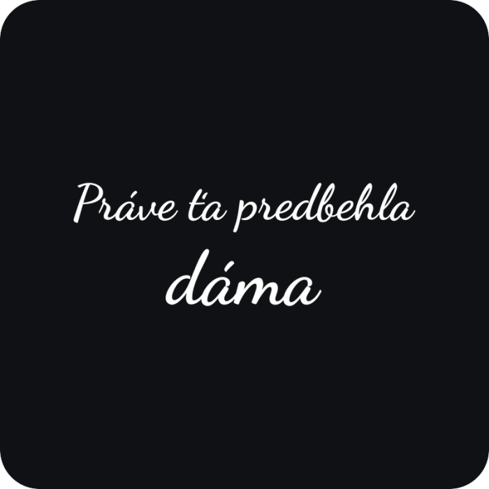 Práve ťa predbehla dáma - rezaná nálepka na auto
