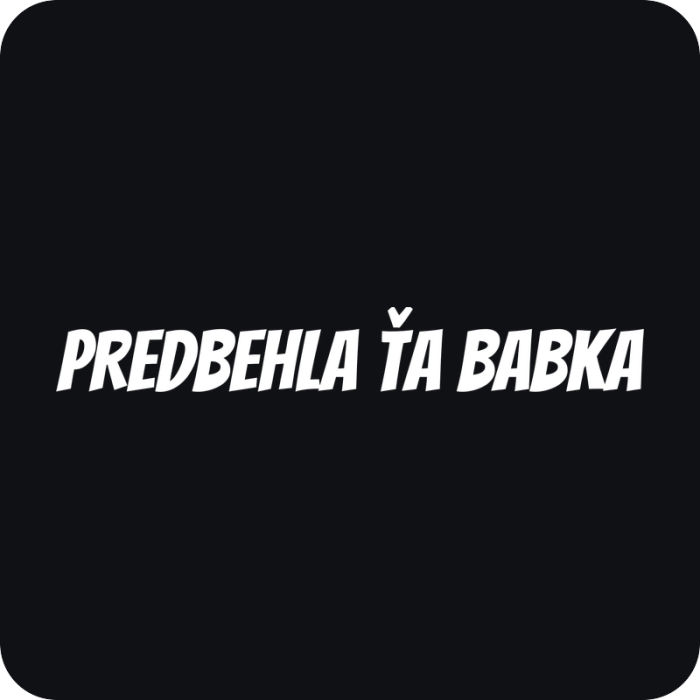 Predbehla ťa babka - rezaná nálepka na auto