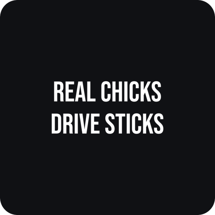 Real Chicks Drive Sticks - rezaná nálepka na auto