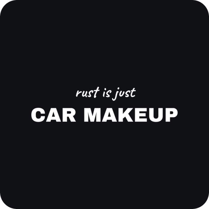 Rust Is Just Car Makeup - rezaná nálepka na auto