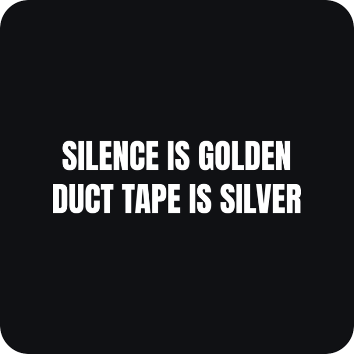 Nálepka Silence Is Golden, Duct Tape Is Silver - rezaná nálepka na auto