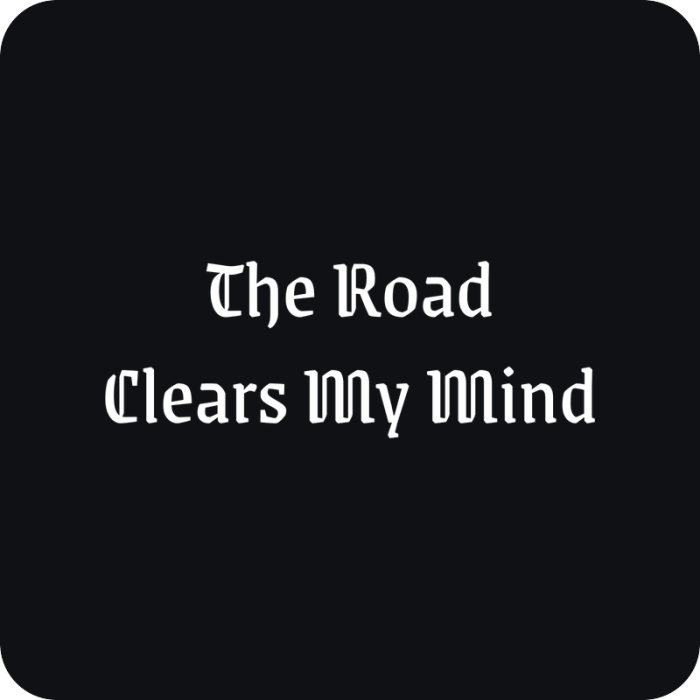 The Road Clears My Mind - rezaná nálepka na auto