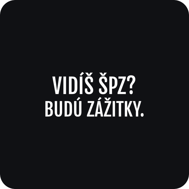 Vidíš ŠPZ? Budú zážitky. Vidíš ŠPZ? Budú zážitky. - rezaná nálepka na auto