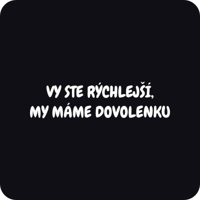 Nálepka Vy ste rýchlejší, my máme dovolenku - rezaná nálepka na auto
