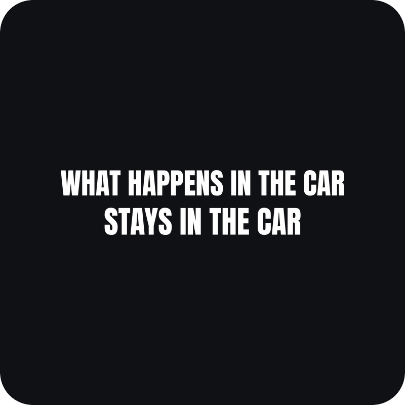 Nálepka What Happens in the Car Stays in the Car Nálepka What Happens in the Car Stays in the Car - rezaná nálepka na auto