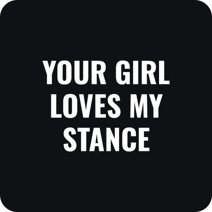 Nálepka Your Girl Loves My Stance - rezaná nálepka na auto